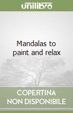 Mandalas to paint and relax libro