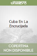 Cuba En La Encrucijada libro