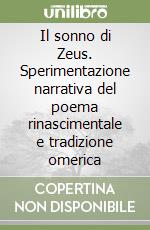 Il sonno di Zeus. Sperimentazione narrativa del poema rinascimentale e tradizione omerica libro