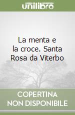 La menta e la croce. Santa Rosa da Viterbo libro