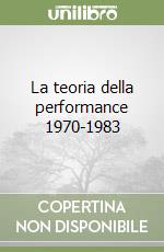 La teoria della performance 1970-1983