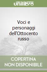 Voci e personaggi dell'Ottocento russo libro