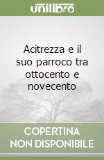 Acitrezza e il suo parroco tra ottocento e novecento libro