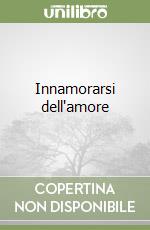 Innamorarsi dell'amore