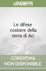 Le difese costiere della terra di Aci