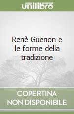 Renè Guenon e le forme della tradizione