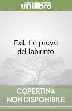 Exil. Le prove del labirinto libro