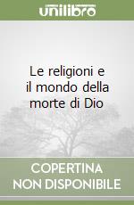 Le religioni e il mondo della morte di Dio