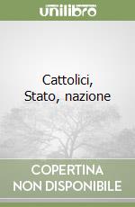 Cattolici, Stato, nazione