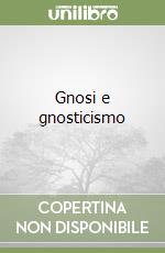 Gnosi e gnosticismo libro