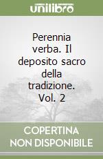 Perennia verba. Il deposito sacro della tradizione. Vol. 2 libro