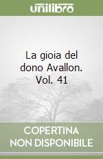 La gioia del dono Avallon. Vol. 41 libro