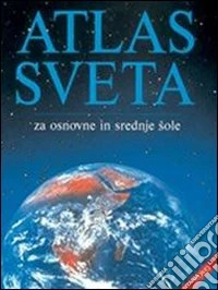 Atlas sveta za osnovne in srednje Sole. Per il Liceo classico libro