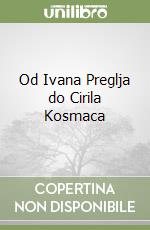 Od Ivana Preglja do Cirila Kosmaca libro