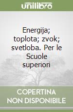 Energija; toplota; zvok; svetloba. Per le Scuole superiori