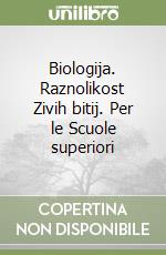 Biologija. Raznolikost Zivih bitij. Per le Scuole superiori libro