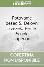 Potovanje besed 5. Delovni zvezek. Per le Scuole superiori libro