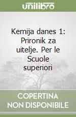 Kemija danes 1: Prironik za uitelje. Per le Scuole superiori libro