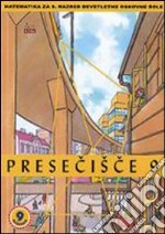 Presecisce. Ucbenik. Resitve 9/9. Per la Scuola media. Vol. 9 libro