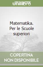 Matematika. Per le Scuole superiori libro