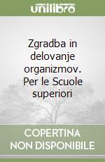 Zgradba in delovanje organizmov. Per le Scuole superiori libro