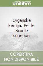 Organska kemija. Per le Scuole superiori