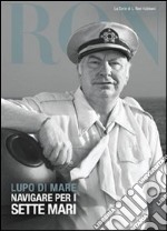 Lupo di mare. Navigare per i sette mari libro