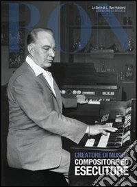 Creatore di musica. Compositore ed esecutore