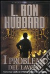 I problemi del lavoro libro di Hubbard L. Ron