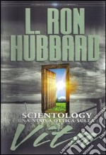 Scientology. Una nuova ottica sulla vita libro