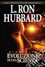 Dianetics. Evoluzione di una scienza libro