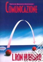 Comunicazione. Tratto dal Manuale di Scientology libro