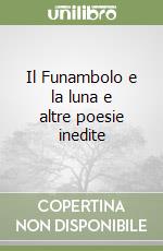 Il Funambolo e la luna e altre poesie inedite libro