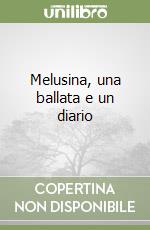 Melusina, una ballata e un diario