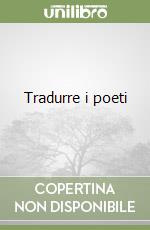 Tradurre i poeti libro
