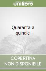 Quaranta a quindici libro