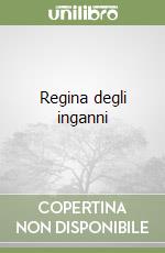 Regina degli inganni