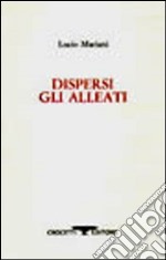 Dispersi gli alleati