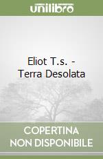 Eliot T.s. - Terra Desolata libro
