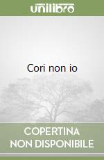 Cori non io