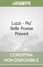 Luzzi - Piu' Belle Poesie Prevert libro