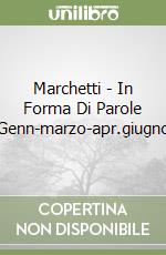 Marchetti - In Forma Di Parole Genn-marzo-apr.giugno