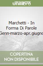 Marchetti - In Forma Di Parole Genn-marzo-apr.giugno libro