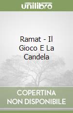 Ramat - Il Gioco E La Candela libro