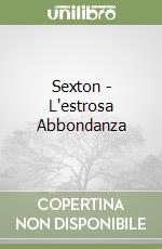 Sexton - L'estrosa Abbondanza libro