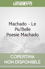 Machado - Le Piu'Belle Poesie Machado libro