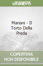 Mariani - Il Torto Della Preda libro