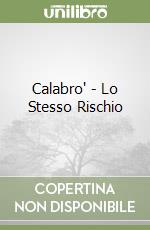 Calabro' - Lo Stesso Rischio libro