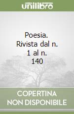 Poesia. Rivista dal n. 1 al n. 140 libro