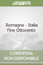 Romagna - Italia Fine Ottocento libro